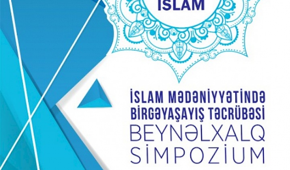 “İslam mədəniyyətində birgəyaşayış təcrübəsi” mövzusunda beynəlxalq simpoziumda iştirak etmək istəyənlərin nəzərinə