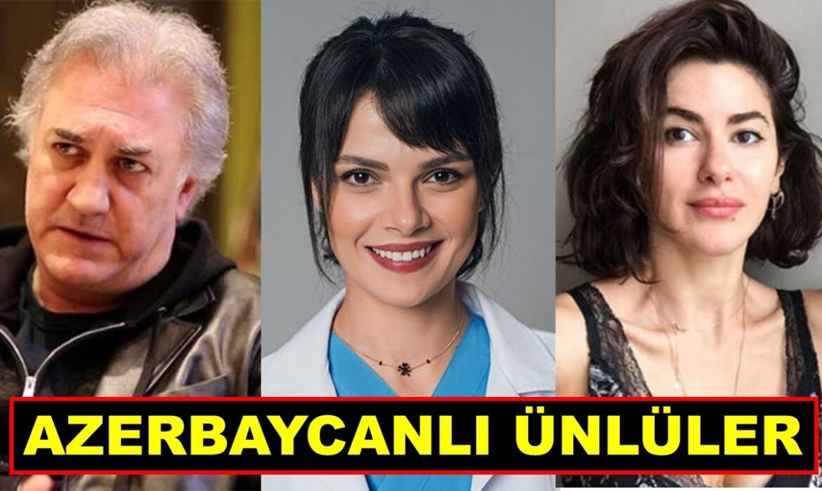 Türkiyədəki Azərbaycanlı məşhurlar – VİDEO