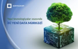 Azərbaycanda yaşıl texnologiyalar əsasında iki yeni data mərkəzi tikiləcək